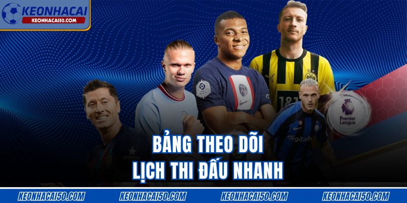Bảng theo dõi lịch thi đấu nhanh