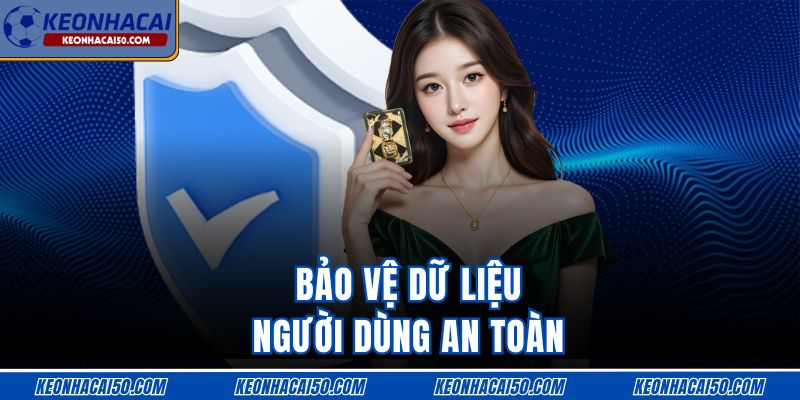 Bảo vệ dữ liệu người dùng an toàn