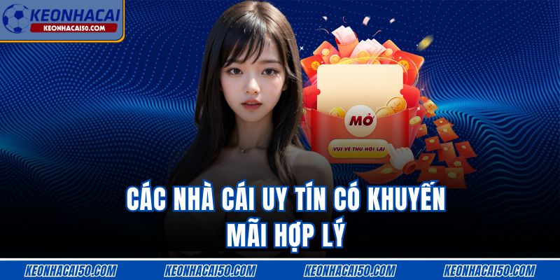 Các nhà cái uy tín có khuyến mãi hợp lý 