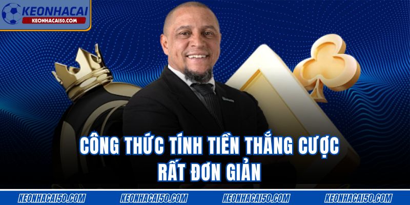 Công thức tính tiền thắng cược rất đơn giản