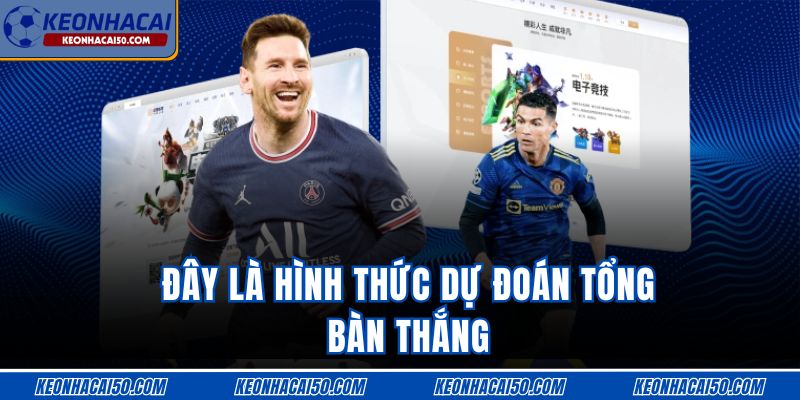 Đây là hình thức dự đoán tổng bàn thắng