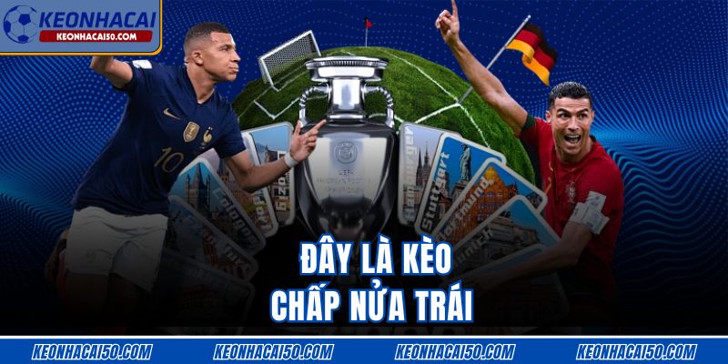 Đây là kèo chấp nửa trái