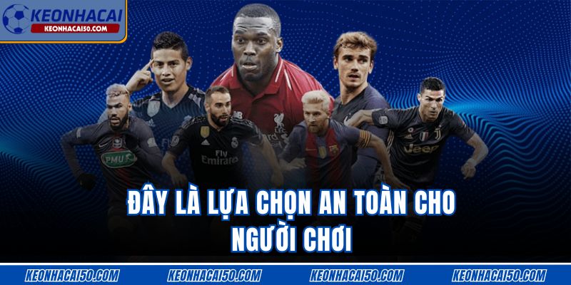 Đây là lựa chọn an toàn cho người chơi