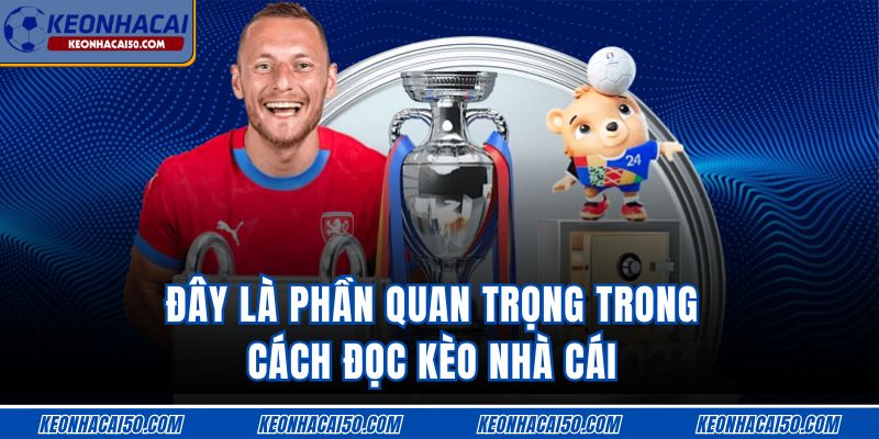 Đây là phần quan trọng trong cách đọc kèo nhà cái