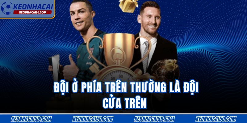 Đội ở phía trên thường là đội cửa trên 