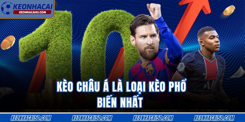Kèo châu Á là loại kèo phổ biến nhất 