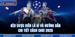 Kèo Cược Xiên Là Gì Và Hướng Dẫn Chi Tiết 2025