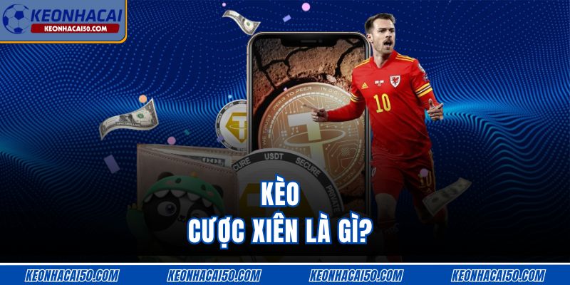 Kèo cược xiên là gì?