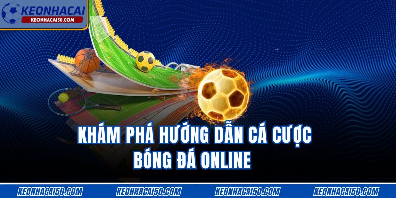 Khám phá hướng dẫn cá cược bóng đá online 