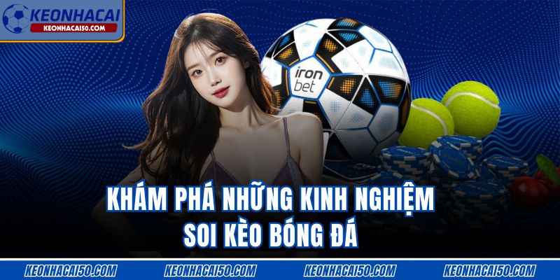 Khám phá những kinh nghiệm soi kèo bóng đá