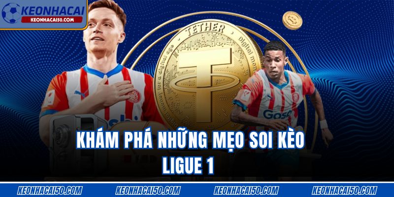 Khám phá những mẹo soi kèo Ligue 1 