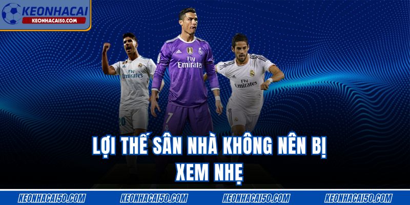 Lợi thế sân nhà không nên bị xem nhẹ