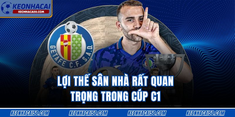 Lợi thế sân nhà rất quan trọng trong Cúp C1
