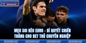 Mẹo Soi Kèo Euro - Bí Quyết Cho Bet Thủ Chuyên Nghiệp