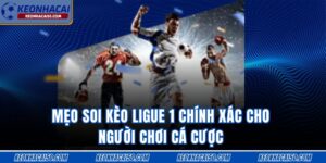 Mẹo Soi Kèo Ligue 1 Chính Xác Cho Người Chơi Cá Cược