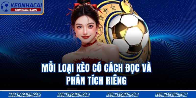 Mỗi loại kèo có cách đọc và phân tích riêng