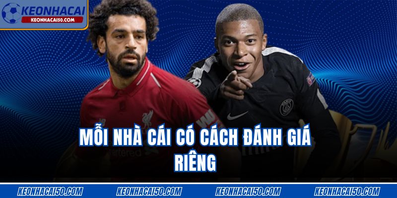 Mỗi nhà cái có cách đánh giá riêng