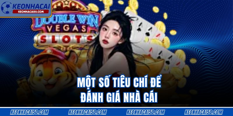 Một số tiêu chí để đánh giá nhà cái