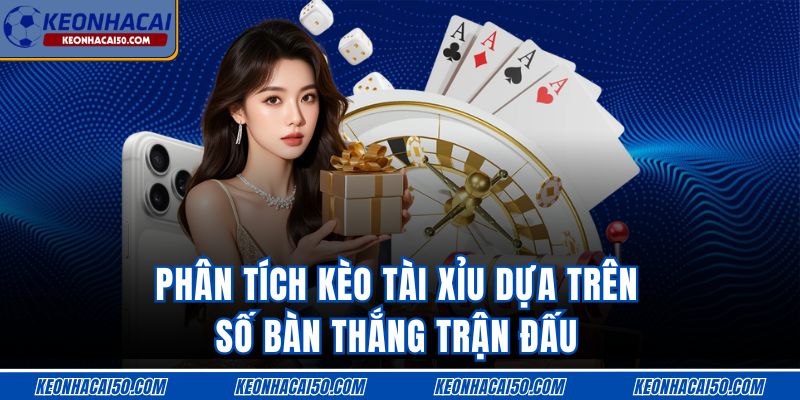 Phân tích kèo tài xỉu dựa trên số bàn thắng trận đấu