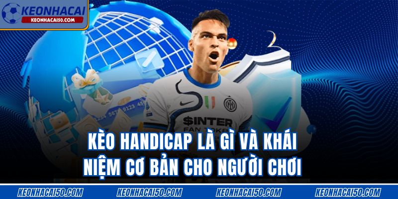 Tìm hiểu kèo handicap là gì