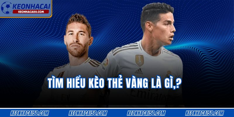  Tìm hiểu kèo thẻ vàng là gì