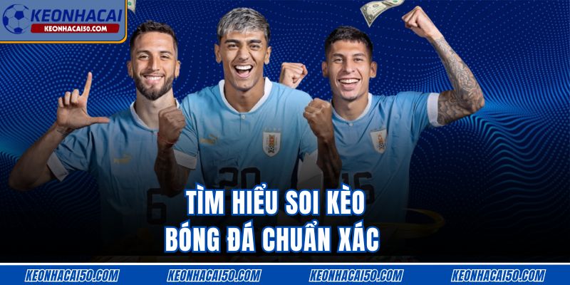 Tìm hiểu soi kèo bóng đá chuẩn xác 