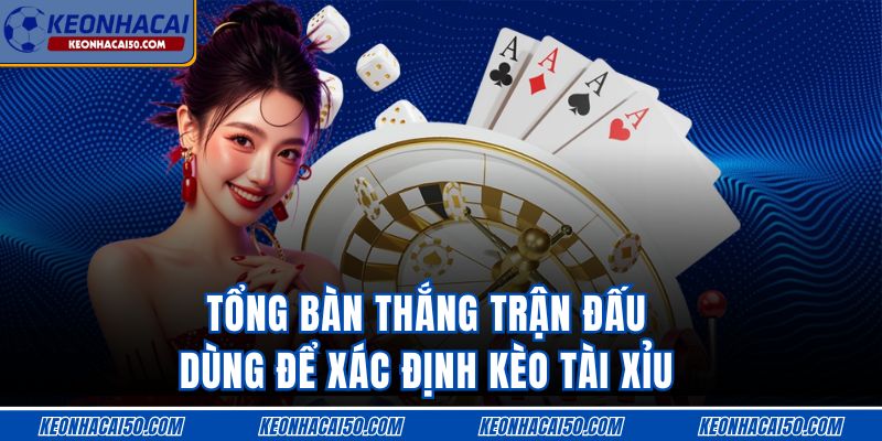 Kèo tài xỉu là gì? Dùng tổng bàn thắng để xác định