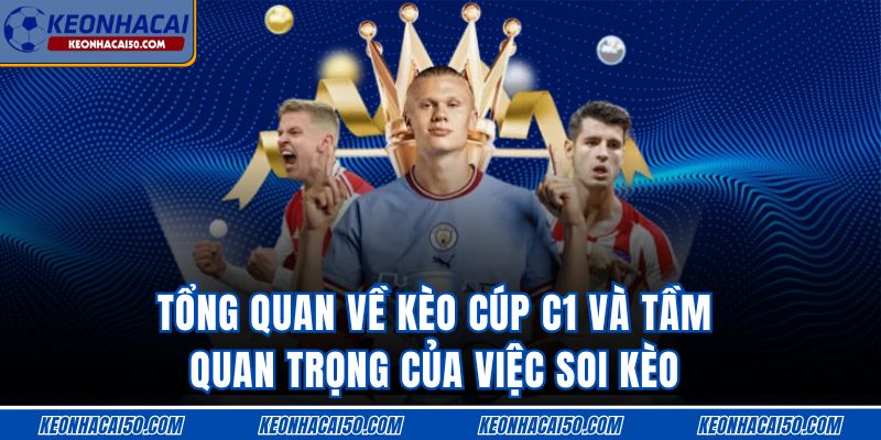 Mẹo Soi Kèo Cúp C1 Chính Xác - Chiến Thuật Đặt Cược Hiệu Quả