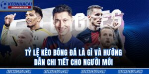 Tỷ Lệ Kèo Bóng Đá Là Gì Và Hướng Dẫn Chi Tiết Cho Người Mới